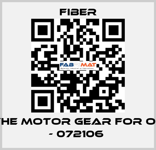 the motor gear for OL - 072106  Fiber