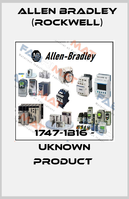 1747-1B16 - uknown product  Allen Bradley (Rockwell)