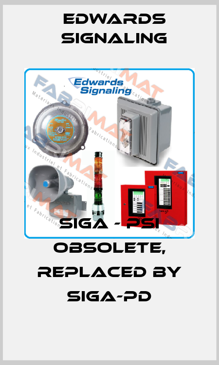 SIGA - PSI obsolete, replaced by SIGA-PD Edwards Signaling