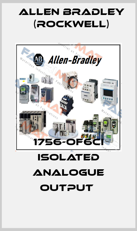 1756-OF6CI ISOLATED ANALOGUE OUTPUT  Allen Bradley (Rockwell)