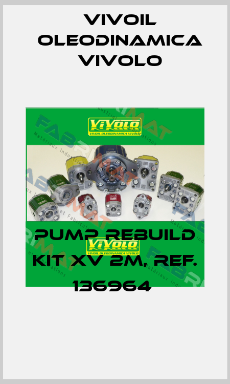 Pump Rebuild Kit XV 2M, ref. 136964  Vivoil Oleodinamica Vivolo