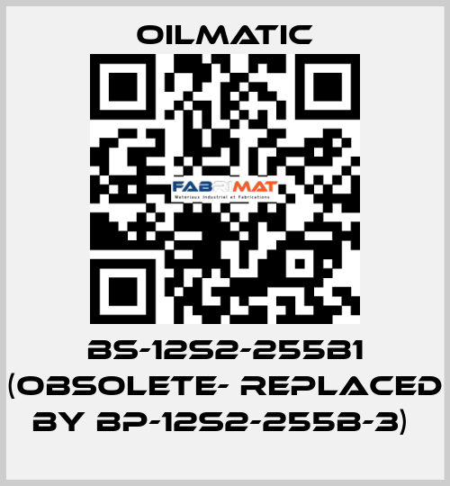 BS-12s2-255b1 (obsolete- replaced by BP-12S2-255B-3)  OILMATIC