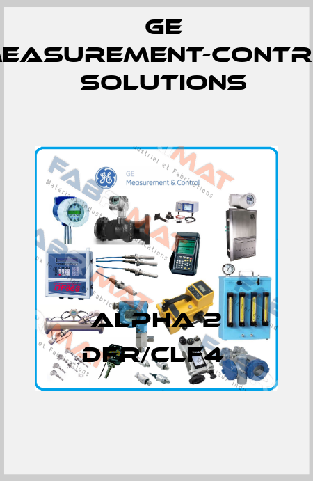 Alpha 2 DFR/CLF4  GE Measurement-Control Solutions
