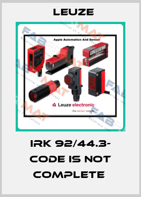 IRK 92/44.3- code is not complete  Leuze