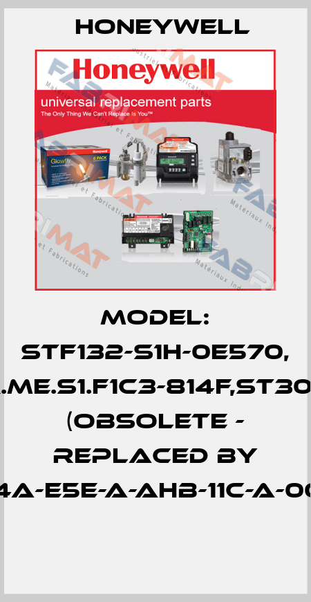 Model: STF132-S1H-0E570, CR.ME.S1.F1C3-814F,ST3000 (obsolete - replaced by STF732-S1HS4A-E5E-A-AHB-11C-A-00A0-00-0000)  Honeywell