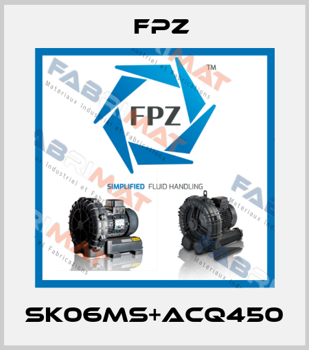 SK06MS+ACQ450 Fpz