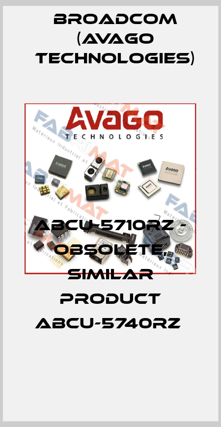 ABCU-5710RZ - obsolete, similar product ABCU-5740RZ  Broadcom (Avago Technologies)
