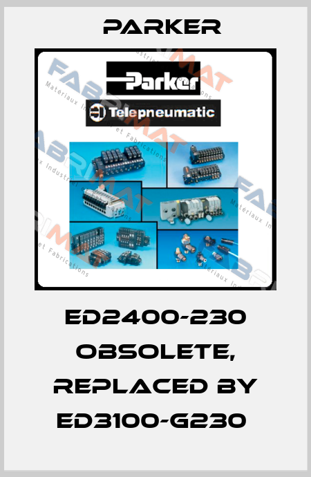 ED2400-230 Obsolete, replaced by ED3100-G230  Parker