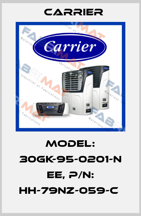 MODEL: 30GK-95-0201-N EE, P/N: HH-79NZ-059-C  Carrier