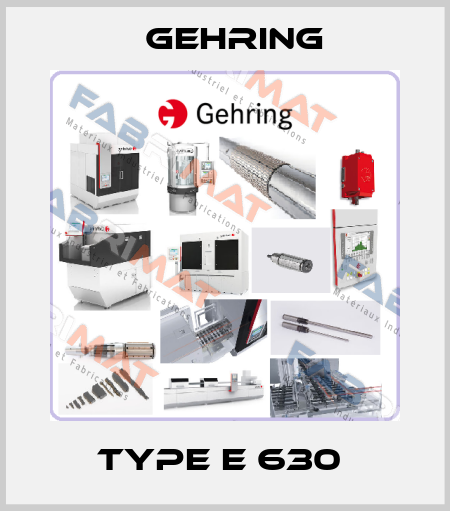 TYPE E 630  Gehring
