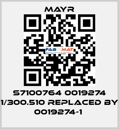 S7100764 0019274 1/300.510 replaced by 0019274-1  Mayr
