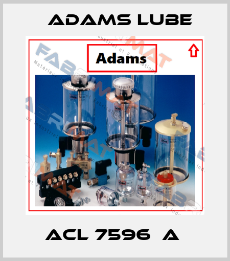 ACL 7596  A  Adams Lube