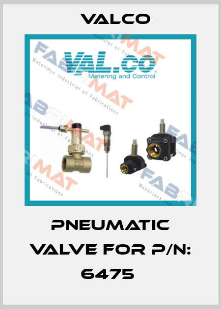 PNEUMATIC VALVE FOR P/N: 6475  Valco