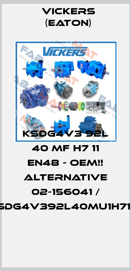 KSDG4V3 92L 40 MF H7 11 EN48 - OEM!! ALTERNATIVE 02-156041 / KSDG4V392L40MU1H711!!!  Vickers (Eaton)