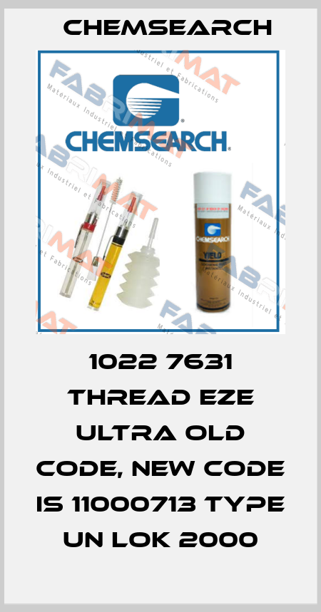 1022 7631 Thread Eze Ultra old code, new code is 11000713 Type UN LOK 2000 Chemsearch