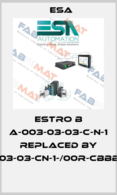 Estro B A-003-03-03-C-N-1 replaced by B2-A-03-03-03-CN-1-/00R-CBBB-0//1-04E  Esa