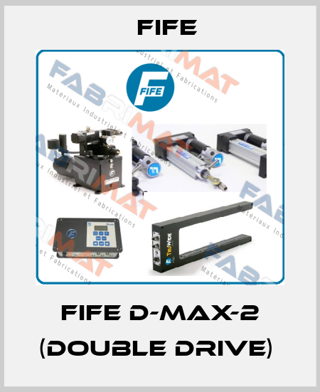 Fife D-MAX-2 (DOUBLE DRIVE)  Fife