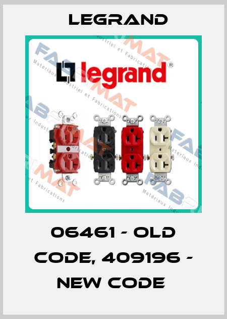 06461 - old code, 409196 - new code  Legrand