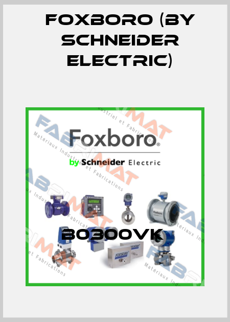 B0300VK  Foxboro (by Schneider Electric)