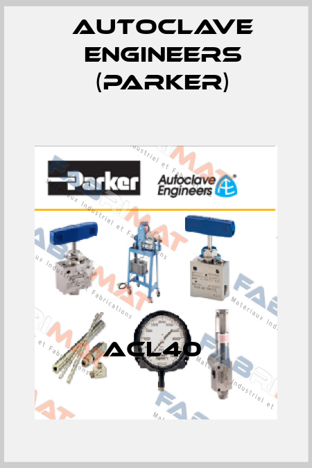  ACL40  Autoclave Engineers (Parker)