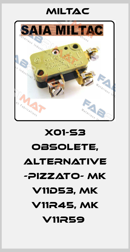 X01-S3 obsolete, alternative -Pizzato- MK V11D53, MK V11R45, MK V11R59  Miltac