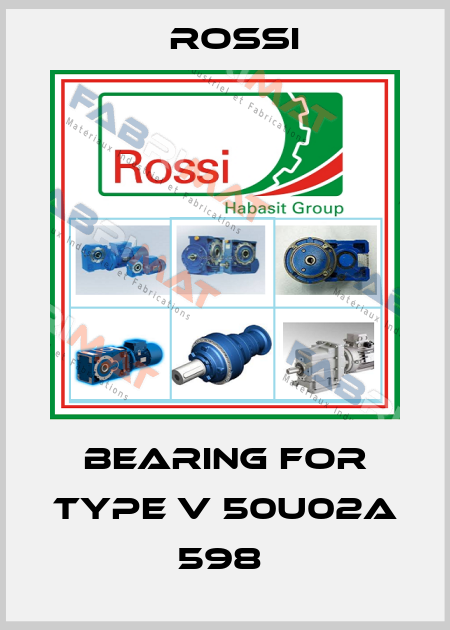 BEARING FOR TYPE V 50U02A 598  Rossi