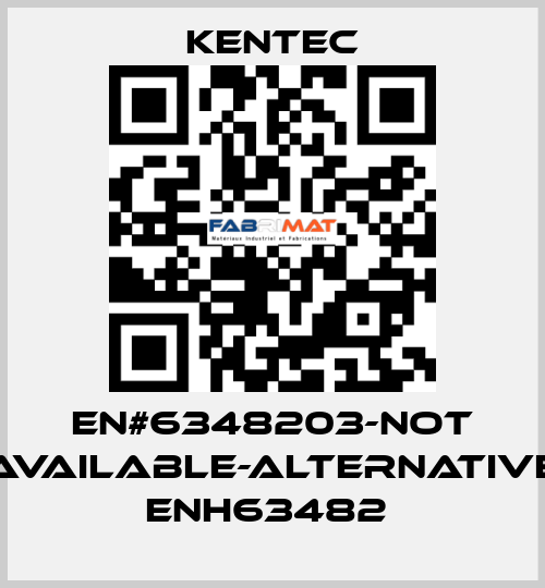 EN#6348203-not available-alternative ENH63482  Kentec