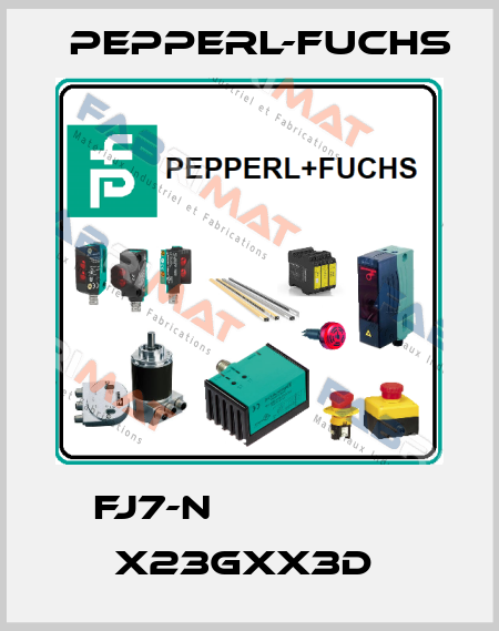 FJ7-N                 x23Gxx3D  Pepperl-Fuchs