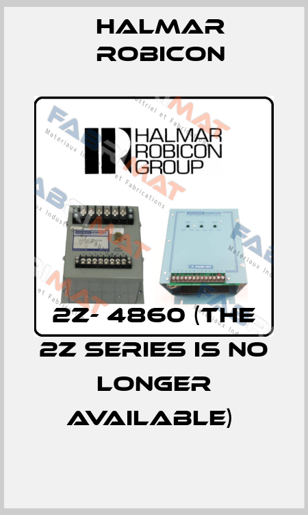 2Z- 4860 (The 2Z series is no longer available)  Halmar Robicon