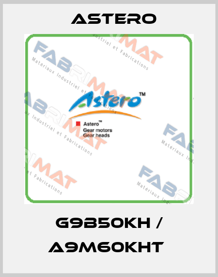 G9B50KH / A9M60KHT  Astero