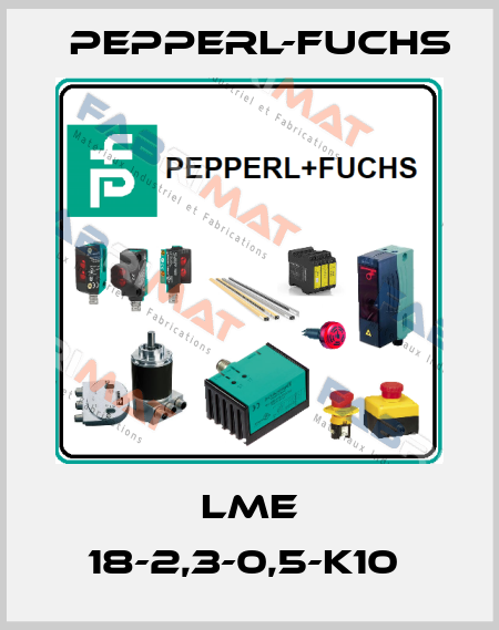 LME 18-2,3-0,5-K10  Pepperl-Fuchs