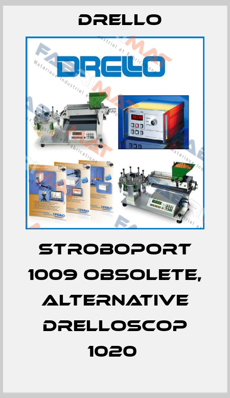 Stroboport 1009 obsolete, alternative DRELLOSCOP 1020  Drello