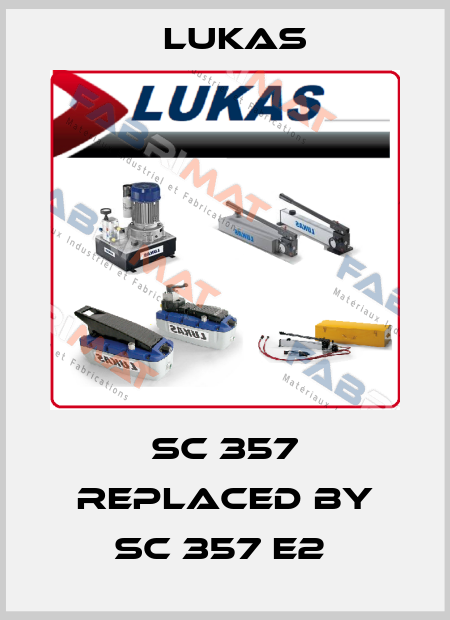 SC 357 REPLACED BY SC 357 E2  Lukas