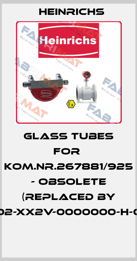 GLASS TUBES For  Kom.Nr.267881/925 - obsolete (replaced by K09-N02-XX2V-0000000-H-00000)  Heinrichs
