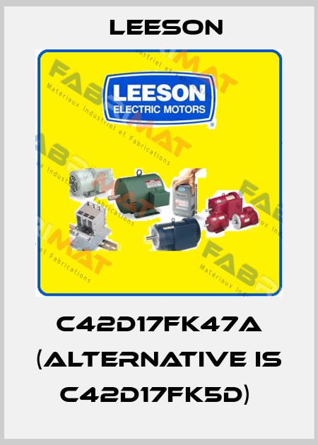 C42D17FK47A (alternative is C42D17FK5D)  Leeson