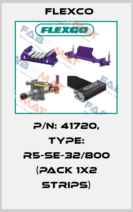 P/N: 41720, Type: R5-SE-32/800 (pack 1x2 strips) Flexco
