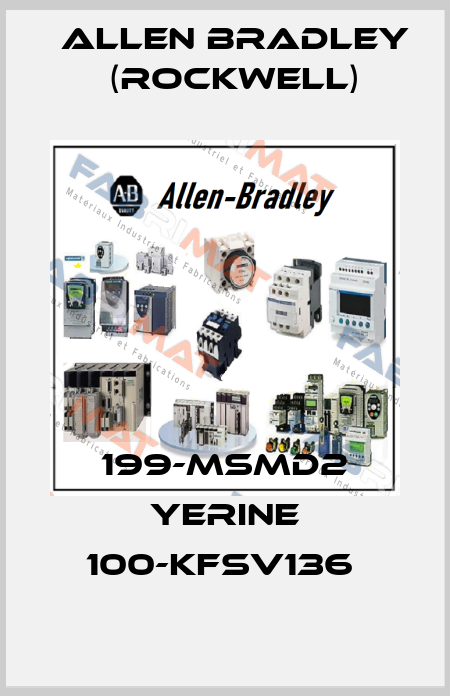 199-MSMD2 YERINE 100-KFSV136  Allen Bradley (Rockwell)
