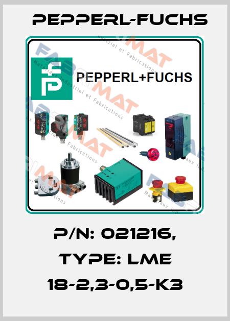p/n: 021216, Type: LME 18-2,3-0,5-K3 Pepperl-Fuchs