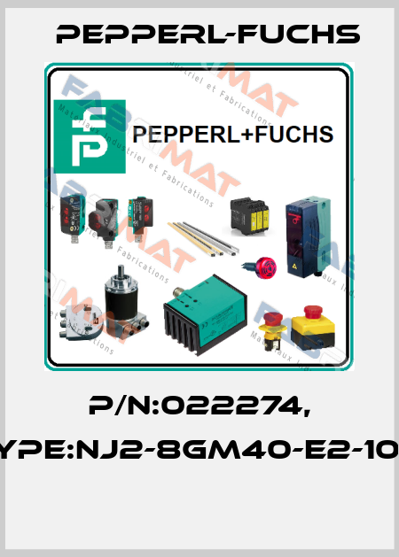 P/N:022274, Type:NJ2-8GM40-E2-10M  Pepperl-Fuchs