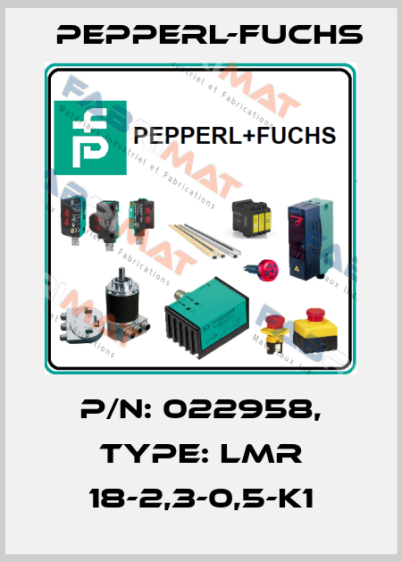 p/n: 022958, Type: LMR 18-2,3-0,5-K1 Pepperl-Fuchs