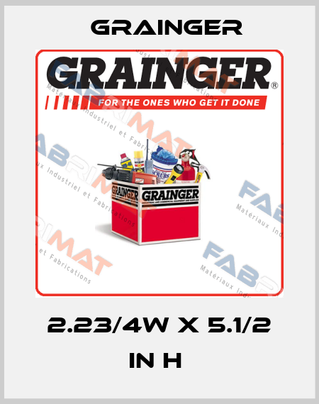 2.23/4W X 5.1/2 IN H  Grainger