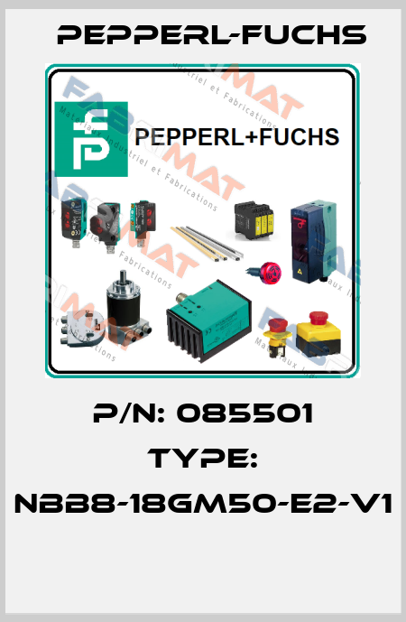 P/N: 085501 Type: NBB8-18GM50-E2-V1  Pepperl-Fuchs
