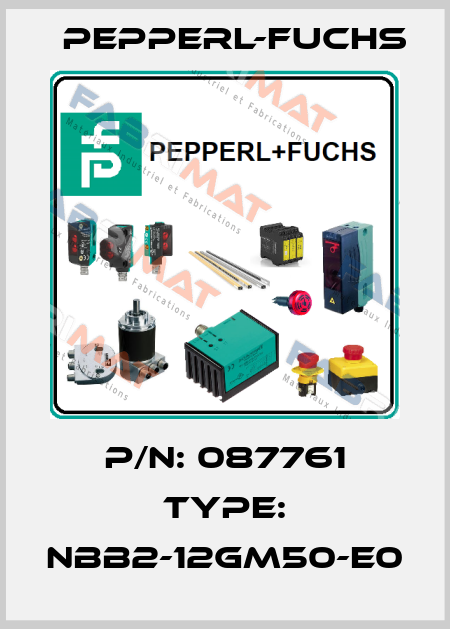 P/N: 087761 Type: NBB2-12GM50-E0 Pepperl-Fuchs