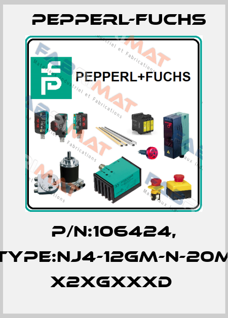 P/N:106424, Type:NJ4-12GM-N-20M        x2xGxxxD  Pepperl-Fuchs