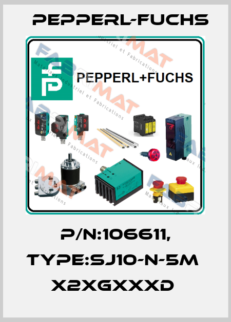 P/N:106611, Type:SJ10-N-5M             x2xGxxxD  Pepperl-Fuchs