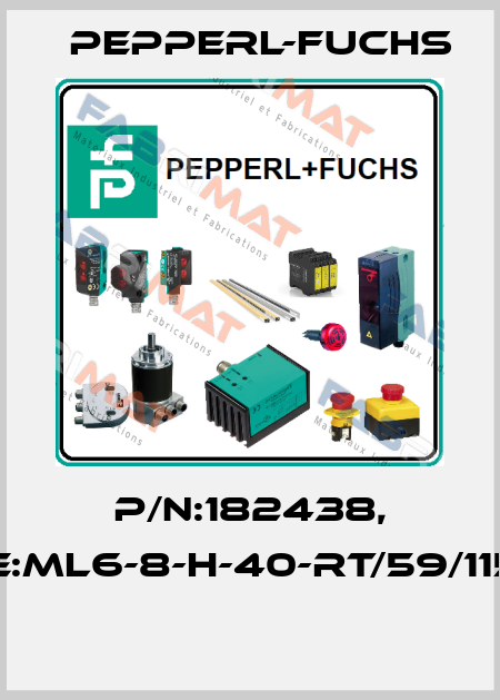 P/N:182438, Type:ML6-8-H-40-RT/59/115/136  Pepperl-Fuchs