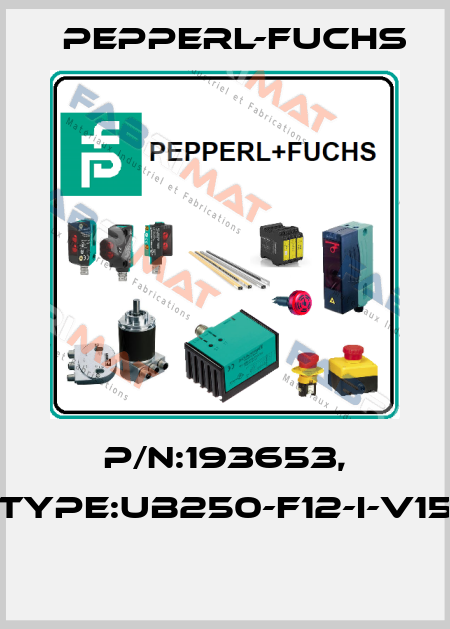 P/N:193653, Type:UB250-F12-I-V15  Pepperl-Fuchs