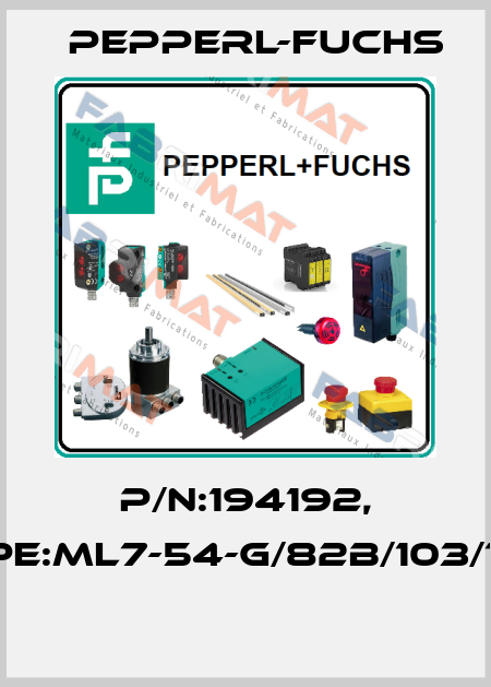 P/N:194192, Type:ML7-54-G/82b/103/115b  Pepperl-Fuchs