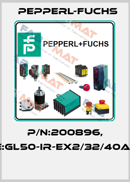 P/N:200896, Type:GL50-IR-EX2/32/40a/98a  Pepperl-Fuchs
