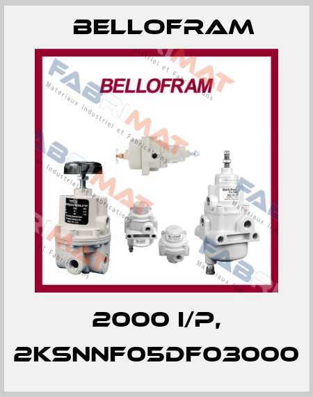 2000 I/P, 2KSNNF05DF03000 Bellofram